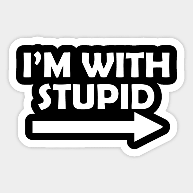 I'm With Stupid Sticker by Miya009